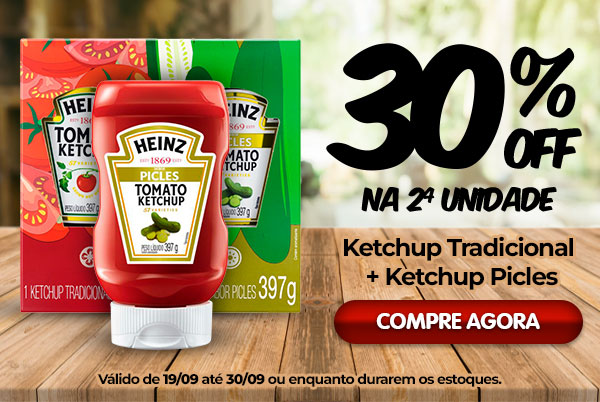 Heinz - 30% na 2ª unidade no Pack Ketchup Tradicional + Picles - 19/09 a 30/09